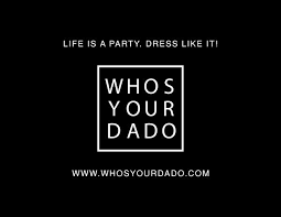 Who’s Your Dado