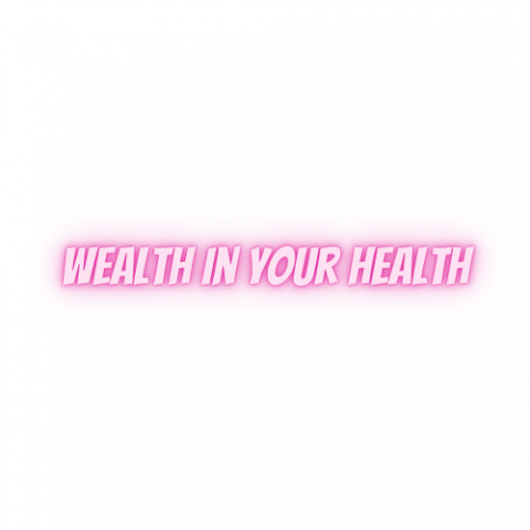 Wealth in your Health